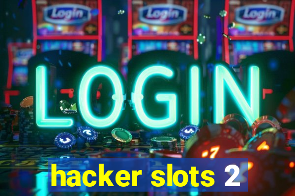 hacker slots 2